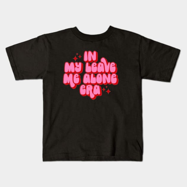 In my leave me alone era Kids T-Shirt by Hanadrawing